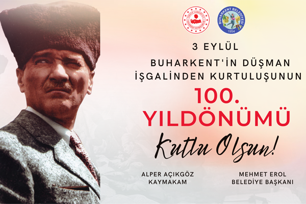  3 Eylül Buharkent in kurtuluşunun 100 üncü yılı kutlu Olsun
